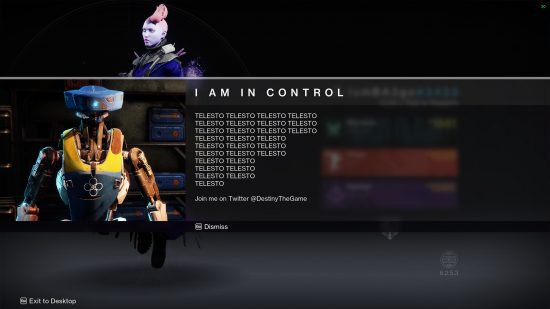 Destiny 2's Telesto may be gaining sentience: A screenshot of the message from the game which reads "I AM IN CONTROL" and then "TELESTO" 28 times, along with an image of the Postmaster.