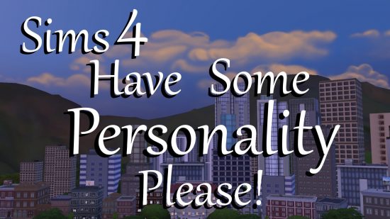Sims 4 personality mod: Have some personality please splash text shows over a city skyline