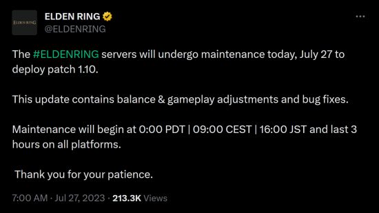 Elden Ring patch 1.10 - Tweet from FromSoftware: "The #ELDENRING servers will undergo maintenance today, July 27 to deploy patch 1.10. This update contains balance & gameplay adjustments and bug fixes. Maintenance will begin at 0:00 PDT | 09:00 CEST | 16:00 JST and last 3 hours on all platforms. Thank you for your patience."