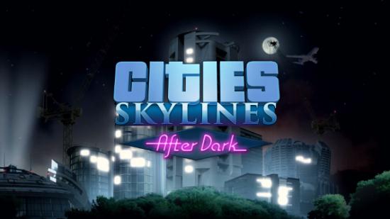 Cities: Skylines - After Dark expansion