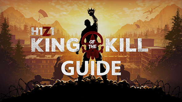 H1Z1 king of the kill guide